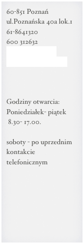 60-851 Poznań
ul.Poznańska 40a lok.1
61-8641320
600 312632
biuro@labdent.pl
skibinski@labdent.pl

Godziny otwarcia:
Poniedziałek- piątek
 8.30- 17.00. 

soboty - po uprzednim kontakcie telefonicznym






